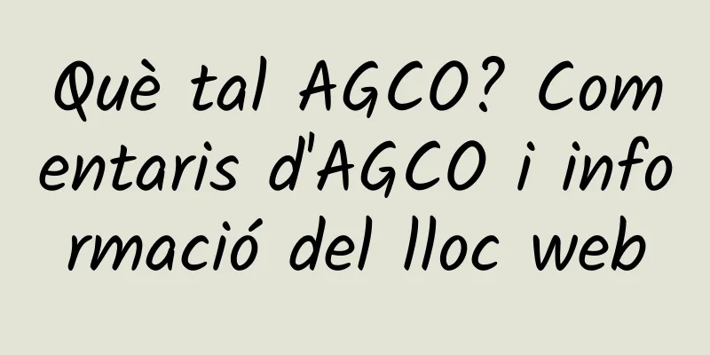 Què tal AGCO? Comentaris d'AGCO i informació del lloc web