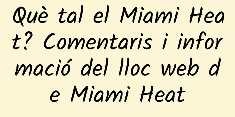 Què tal el Miami Heat? Comentaris i informació del lloc web de Miami Heat