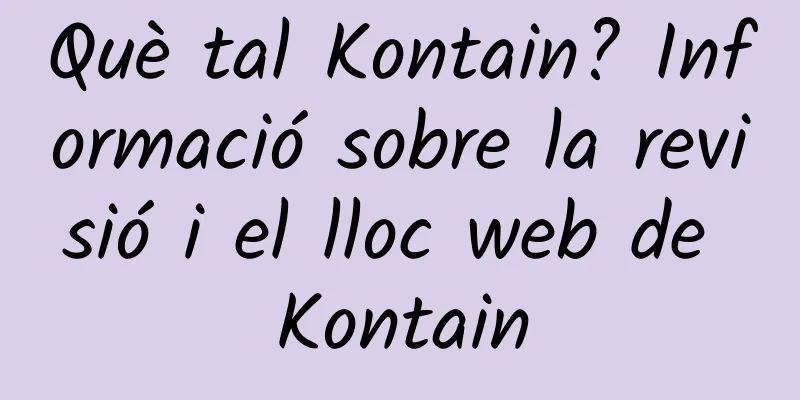 Què tal Kontain? Informació sobre la revisió i el lloc web de Kontain