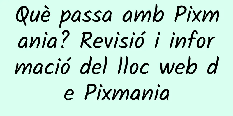 Què passa amb Pixmania? Revisió i informació del lloc web de Pixmania