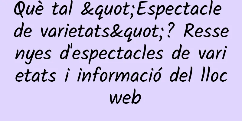 Què tal "Espectacle de varietats"? Ressenyes d'espectacles de varietats i informació del lloc web