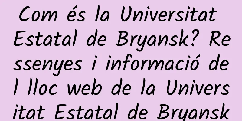 Com és la Universitat Estatal de Bryansk? Ressenyes i informació del lloc web de la Universitat Estatal de Bryansk