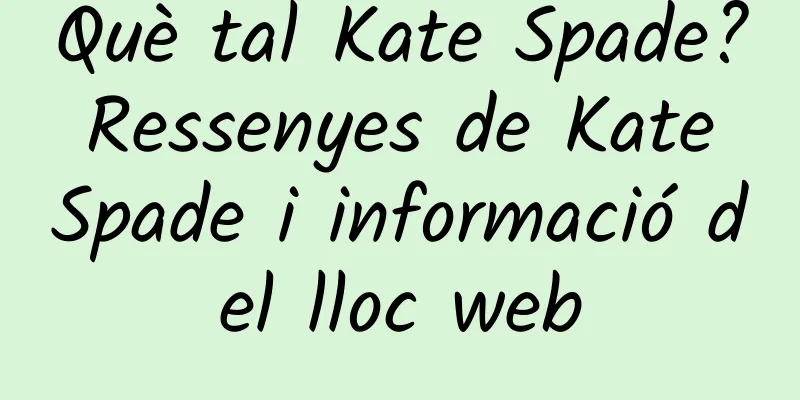 Què tal Kate Spade? Ressenyes de Kate Spade i informació del lloc web