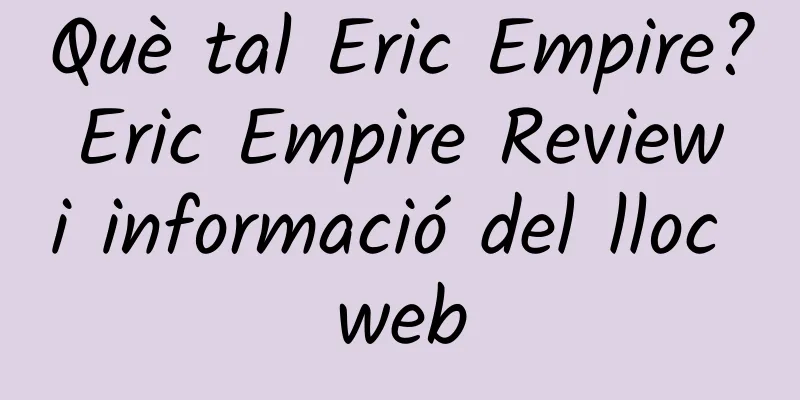 Què tal Eric Empire? Eric Empire Review i informació del lloc web