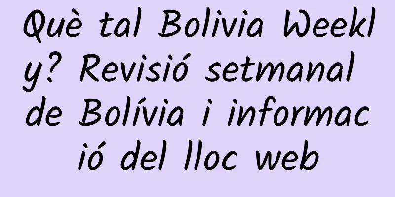 Què tal Bolivia Weekly? Revisió setmanal de Bolívia i informació del lloc web
