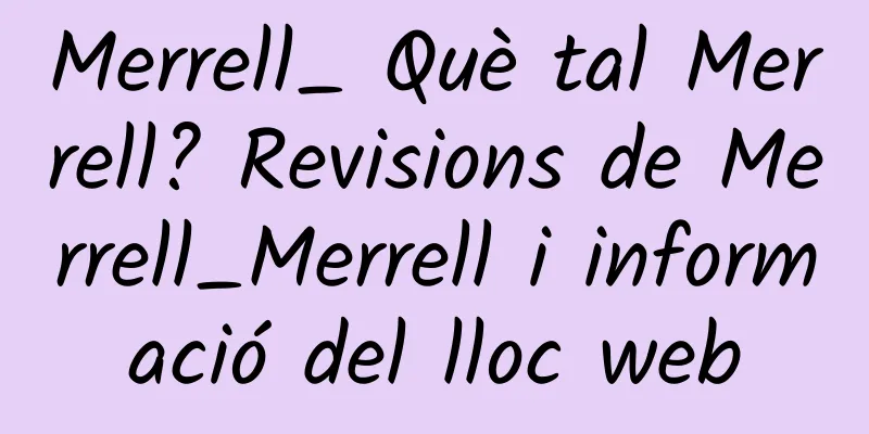 Merrell_ Què tal Merrell? Revisions de Merrell_Merrell i informació del lloc web