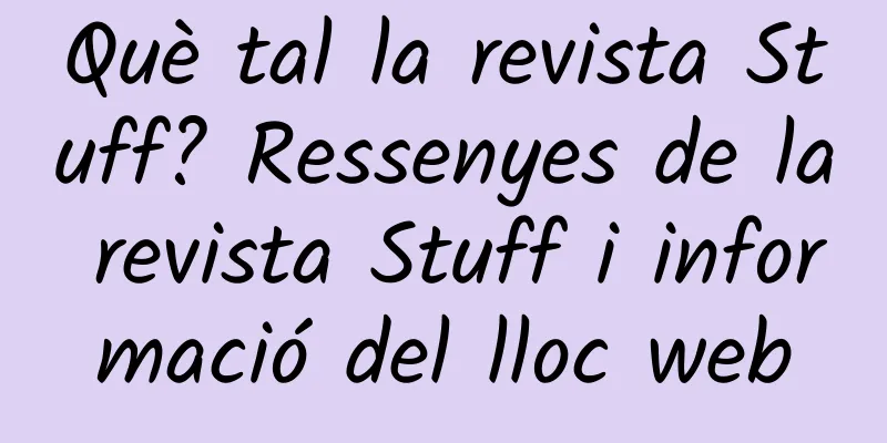 Què tal la revista Stuff? Ressenyes de la revista Stuff i informació del lloc web