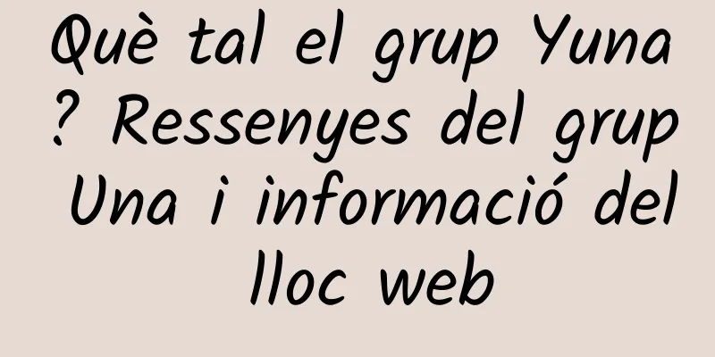Què tal el grup Yuna? Ressenyes del grup Una i informació del lloc web
