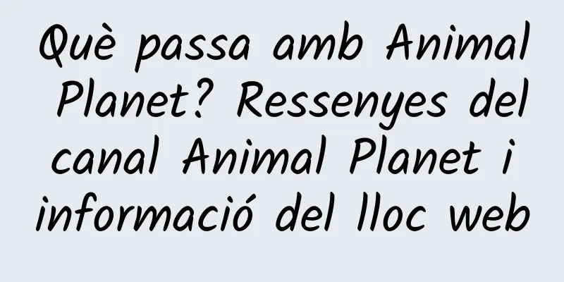 Què passa amb Animal Planet? Ressenyes del canal Animal Planet i informació del lloc web