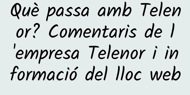 Què passa amb Telenor? Comentaris de l'empresa Telenor i informació del lloc web
