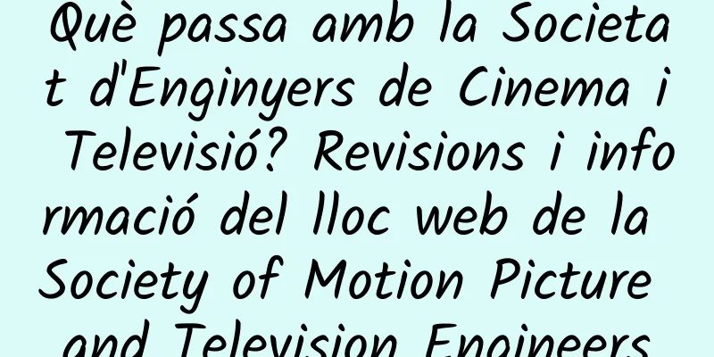 Què passa amb la Societat d'Enginyers de Cinema i Televisió? Revisions i informació del lloc web de la Society of Motion Picture and Television Engineers