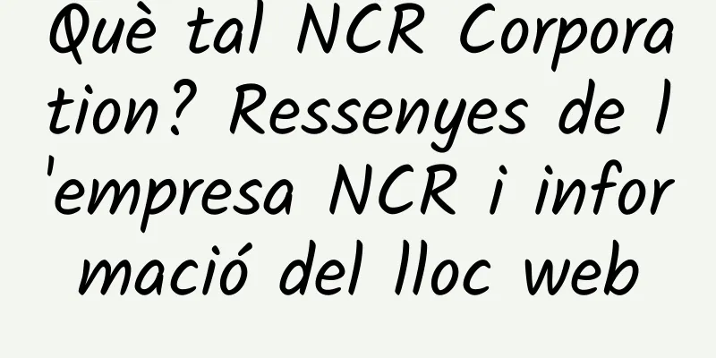 Què tal NCR Corporation? Ressenyes de l'empresa NCR i informació del lloc web