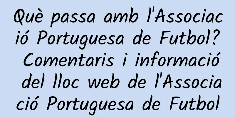 Què passa amb l'Associació Portuguesa de Futbol? Comentaris i informació del lloc web de l'Associació Portuguesa de Futbol