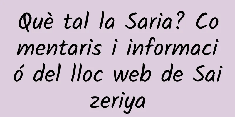 Què tal la Saria? Comentaris i informació del lloc web de Saizeriya