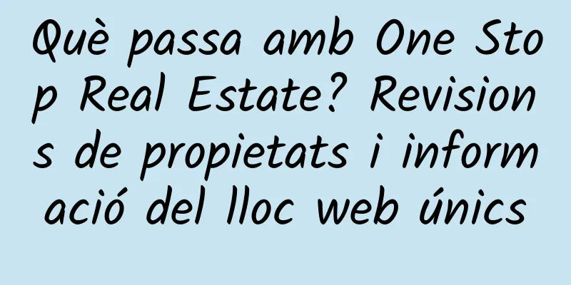 Què passa amb One Stop Real Estate? Revisions de propietats i informació del lloc web únics