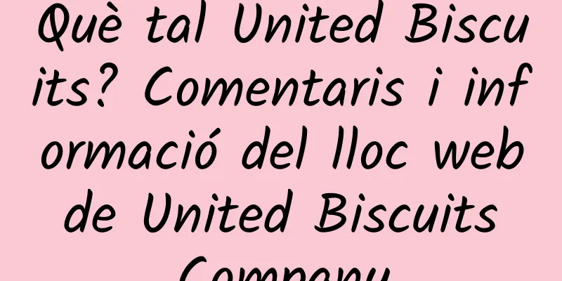 Què tal United Biscuits? Comentaris i informació del lloc web de United Biscuits Company