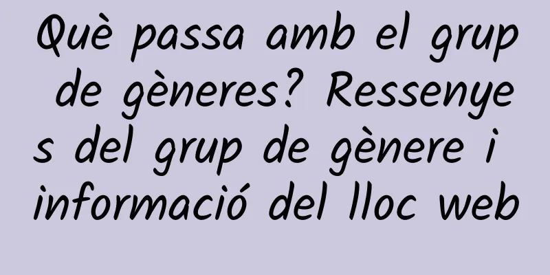 Què passa amb el grup de gèneres? Ressenyes del grup de gènere i informació del lloc web