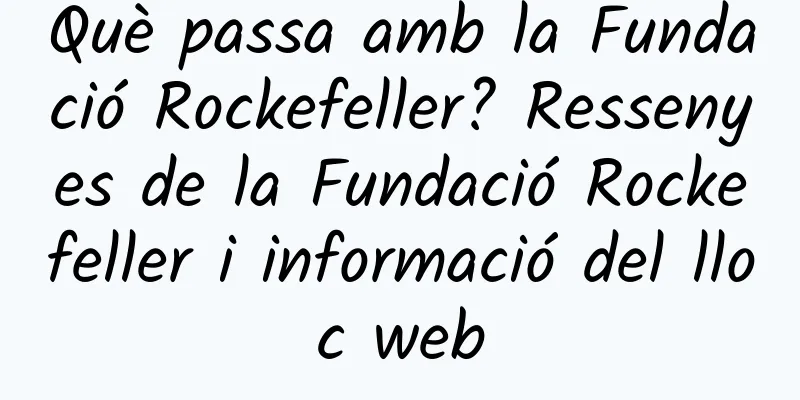 Què passa amb la Fundació Rockefeller? Ressenyes de la Fundació Rockefeller i informació del lloc web