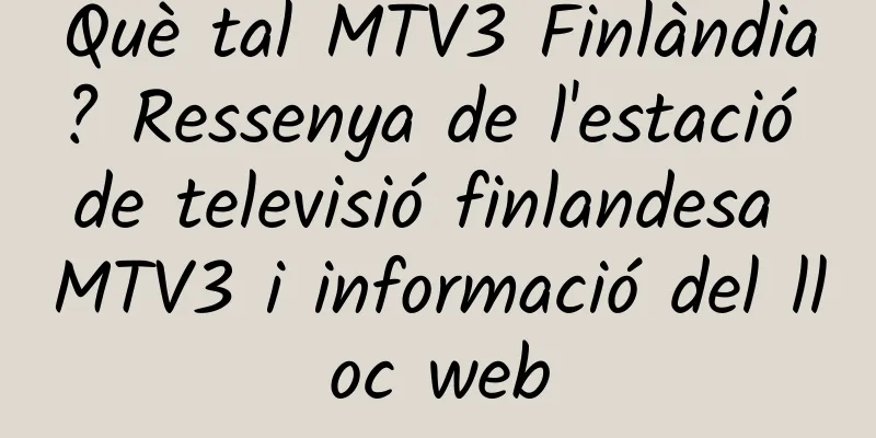 Què tal MTV3 Finlàndia? Ressenya de l'estació de televisió finlandesa MTV3 i informació del lloc web