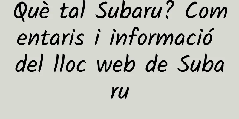 Què tal Subaru? Comentaris i informació del lloc web de Subaru