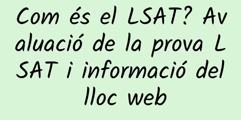 Com és el LSAT? Avaluació de la prova LSAT i informació del lloc web