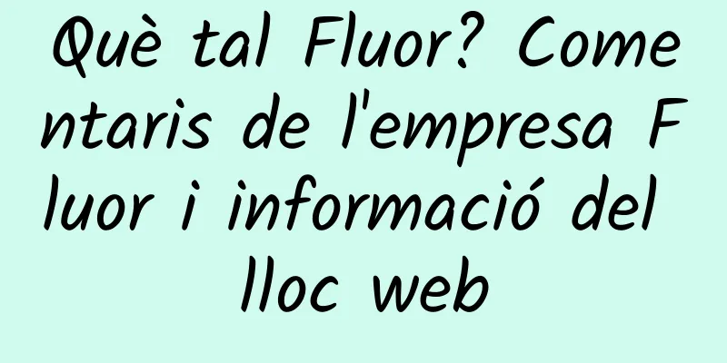 Què tal Fluor? Comentaris de l'empresa Fluor i informació del lloc web