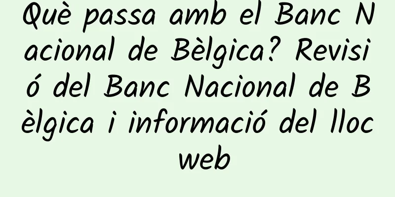 Què passa amb el Banc Nacional de Bèlgica? Revisió del Banc Nacional de Bèlgica i informació del lloc web