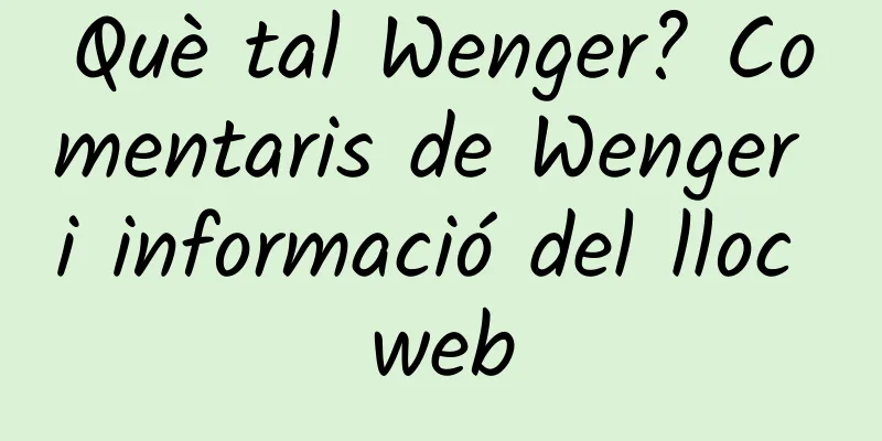 Què tal Wenger? Comentaris de Wenger i informació del lloc web