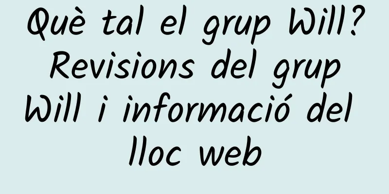 Què tal el grup Will? Revisions del grup Will i informació del lloc web