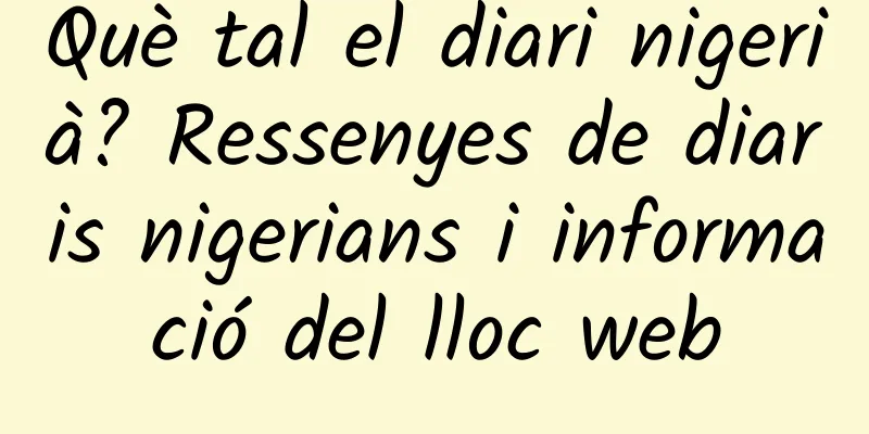Què tal el diari nigerià? Ressenyes de diaris nigerians i informació del lloc web