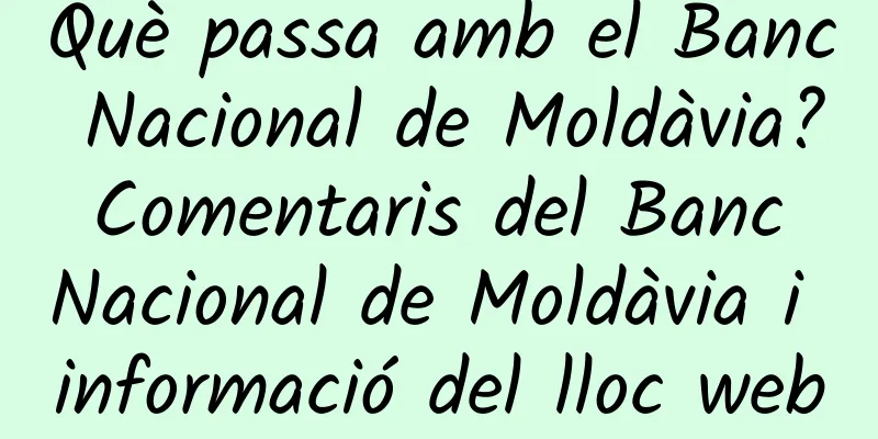 Què passa amb el Banc Nacional de Moldàvia? Comentaris del Banc Nacional de Moldàvia i informació del lloc web