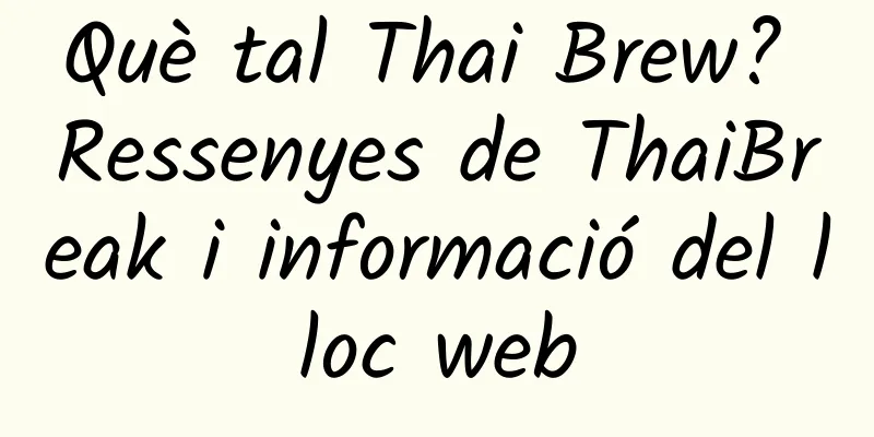 Què tal Thai Brew? Ressenyes de ThaiBreak i informació del lloc web