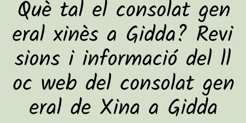Què tal el consolat general xinès a Gidda? Revisions i informació del lloc web del consolat general de Xina a Gidda