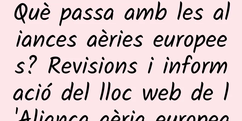 Què passa amb les aliances aèries europees? Revisions i informació del lloc web de l'Aliança aèria europea