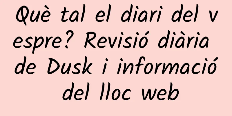 Què tal el diari del vespre? Revisió diària de Dusk i informació del lloc web