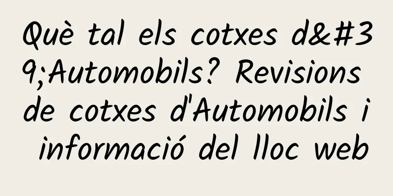 Què tal els cotxes d'Automobils? Revisions de cotxes d'Automobils i informació del lloc web