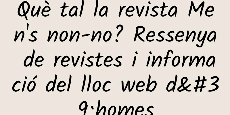 Què tal la revista Men's non-no? Ressenya de revistes i informació del lloc web d'homes