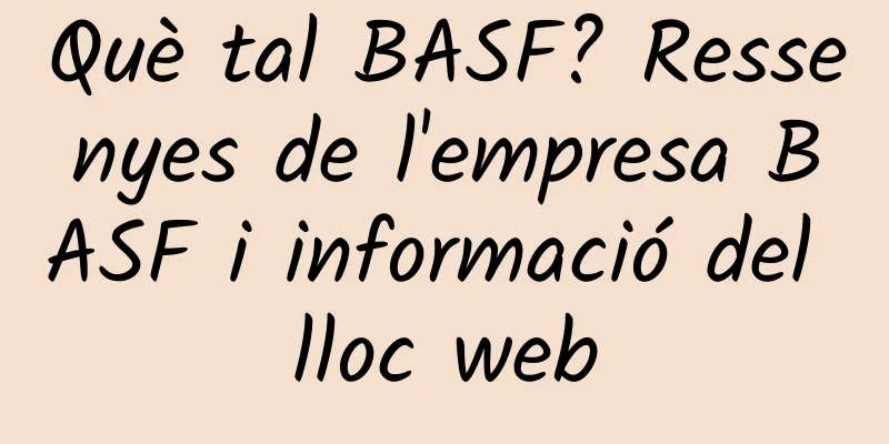 Què tal BASF? Ressenyes de l'empresa BASF i informació del lloc web