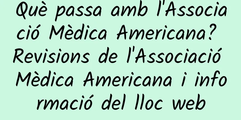 Què passa amb l'Associació Mèdica Americana? Revisions de l'Associació Mèdica Americana i informació del lloc web