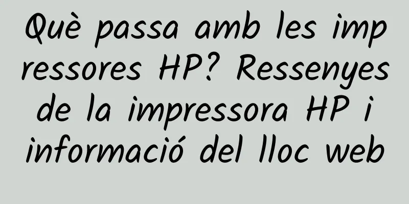 Què passa amb les impressores HP? Ressenyes de la impressora HP i informació del lloc web