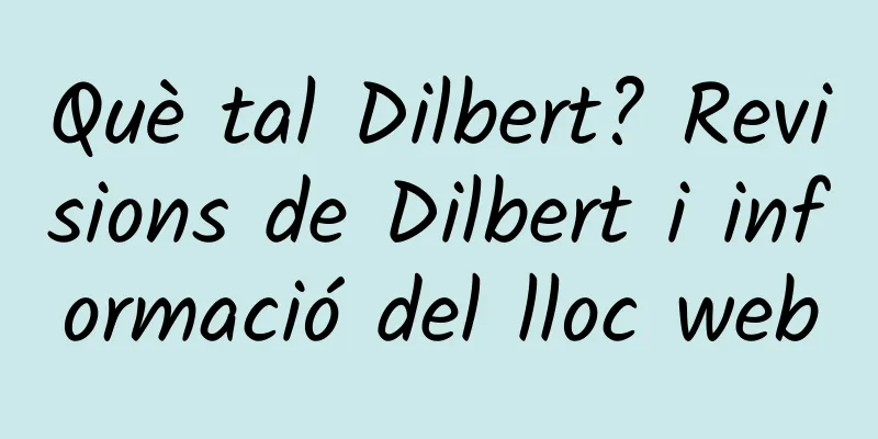 Què tal Dilbert? Revisions de Dilbert i informació del lloc web