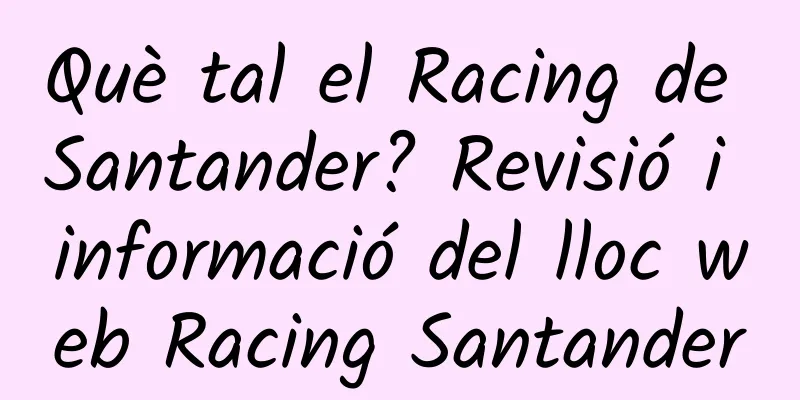 Què tal el Racing de Santander? Revisió i informació del lloc web Racing Santander