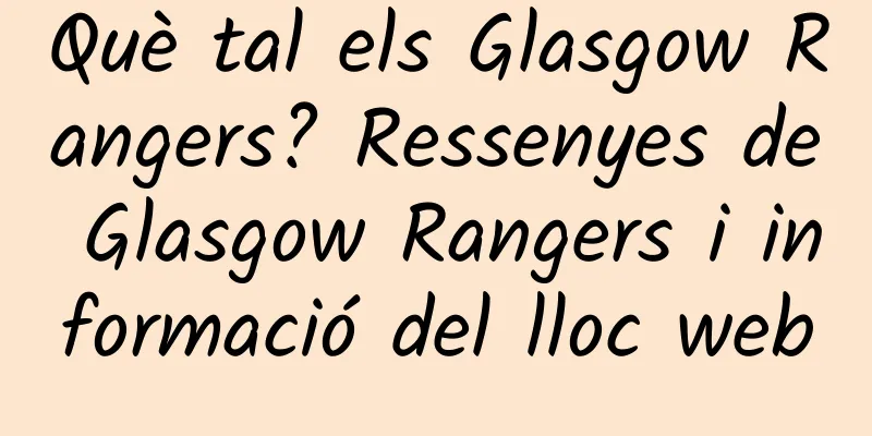 Què tal els Glasgow Rangers? Ressenyes de Glasgow Rangers i informació del lloc web
