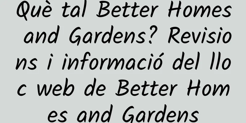 Què tal Better Homes and Gardens? Revisions i informació del lloc web de Better Homes and Gardens