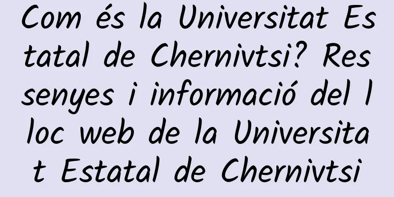 Com és la Universitat Estatal de Chernivtsi? Ressenyes i informació del lloc web de la Universitat Estatal de Chernivtsi
