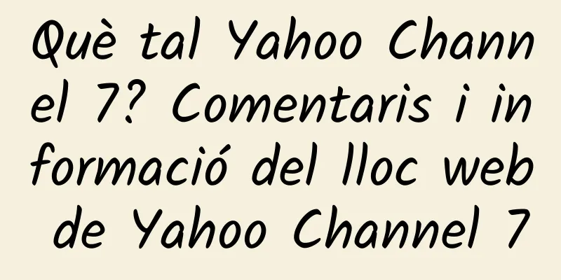 Què tal Yahoo Channel 7? Comentaris i informació del lloc web de Yahoo Channel 7