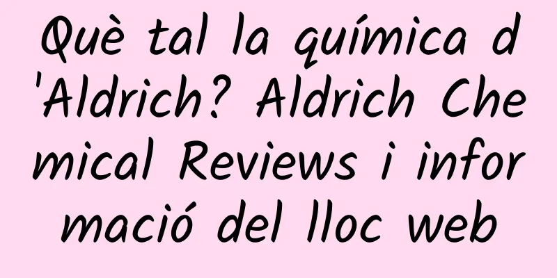 Què tal la química d'Aldrich? Aldrich Chemical Reviews i informació del lloc web