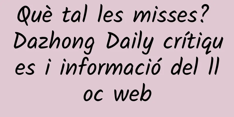 Què tal les misses? Dazhong Daily crítiques i informació del lloc web
