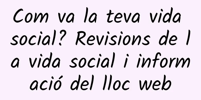 Com va la teva vida social? Revisions de la vida social i informació del lloc web
