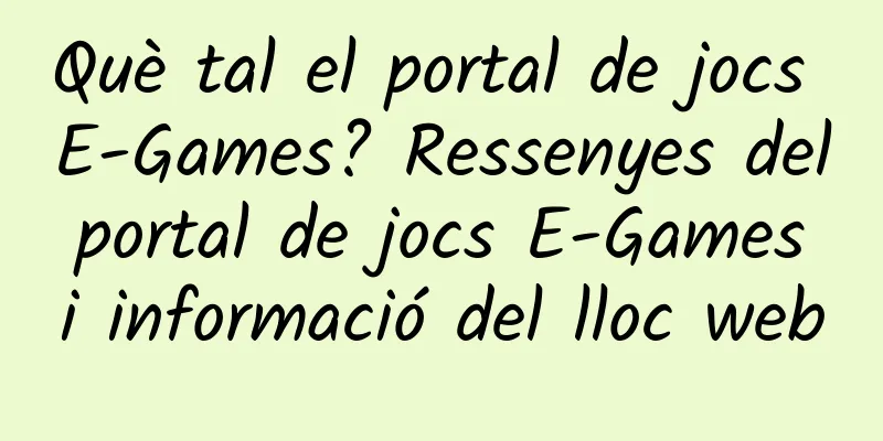 Què tal el portal de jocs E-Games? Ressenyes del portal de jocs E-Games i informació del lloc web